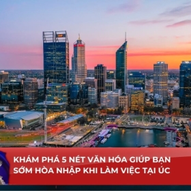 Khám phá 5 nét văn hóa giúp bạn sớm hòa nhập khi làm việc tại Úc